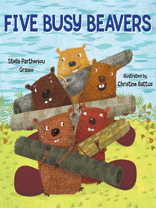 Title details for Five Busy Beavers by Stella Partheniou Grasso - Available